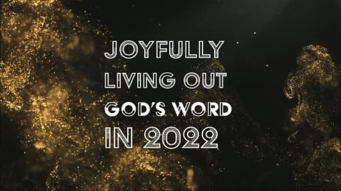 Joyfully Living Out God's Word in 2022