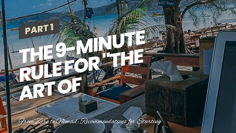 The 9-Minute Rule for "The Art of Adaptability: Mastering the Digital Nomad Lifestyle Without A...