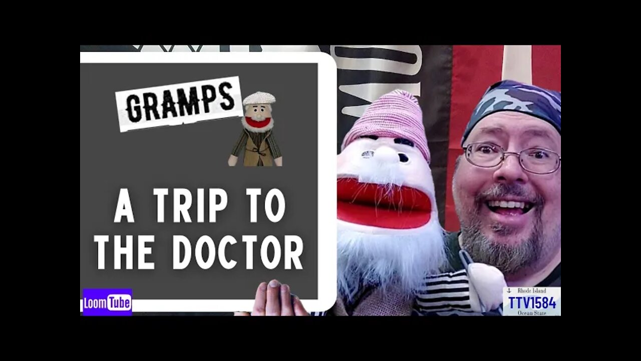 GRAMPS - A TRIP TO THE DOCTOR - 042422 TTV1584