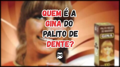 Quem é a Gina do Palito de Dente?