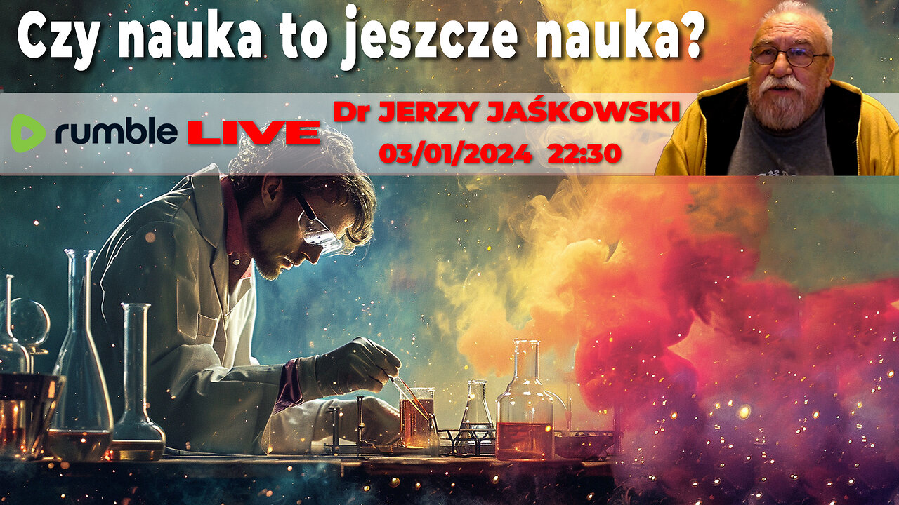 03/01/24 | LIVE 22:30 CST Dr JERZY JAŚKOWSKI - Czy nauka to jeszcze nauka?