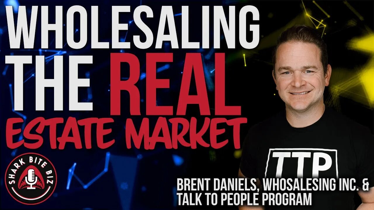 #152 Wholesaling The Real Estate Market w/ Brent Daniels Wholesaling Inc & Talk to People Program