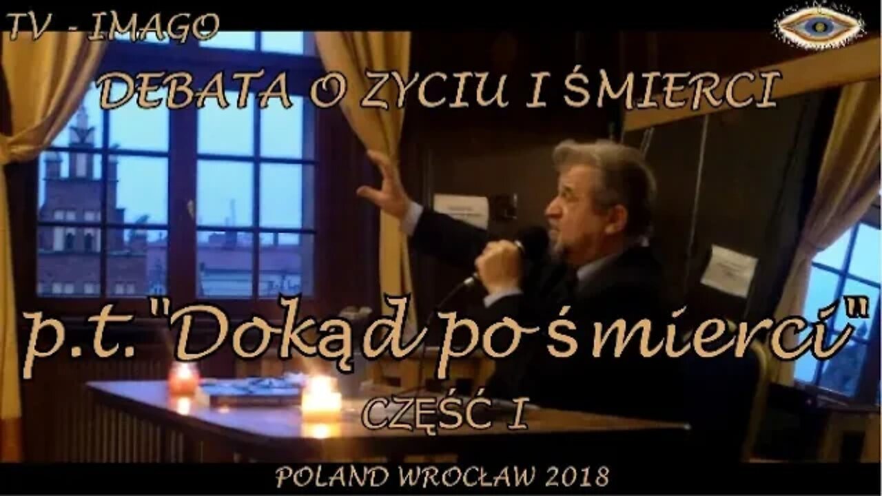 "Dokąd po śmierci - Debata o życiu i śmierci" cz. 1 /WYWIADY I WYKŁADY/ 2018 ©TV-IMAGO Kaczorowski