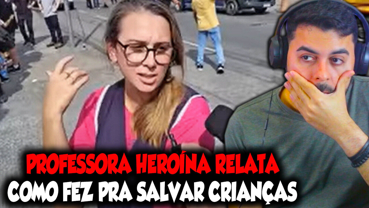 PROFESSORA HEROÍNA RELATA COMO FEZ PARA SALVAR CRIANÇAS