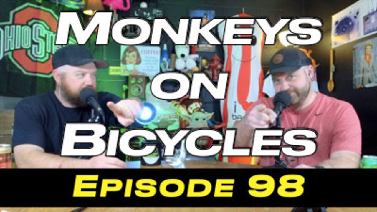 Episode 98 - Monkeys on Bicycles