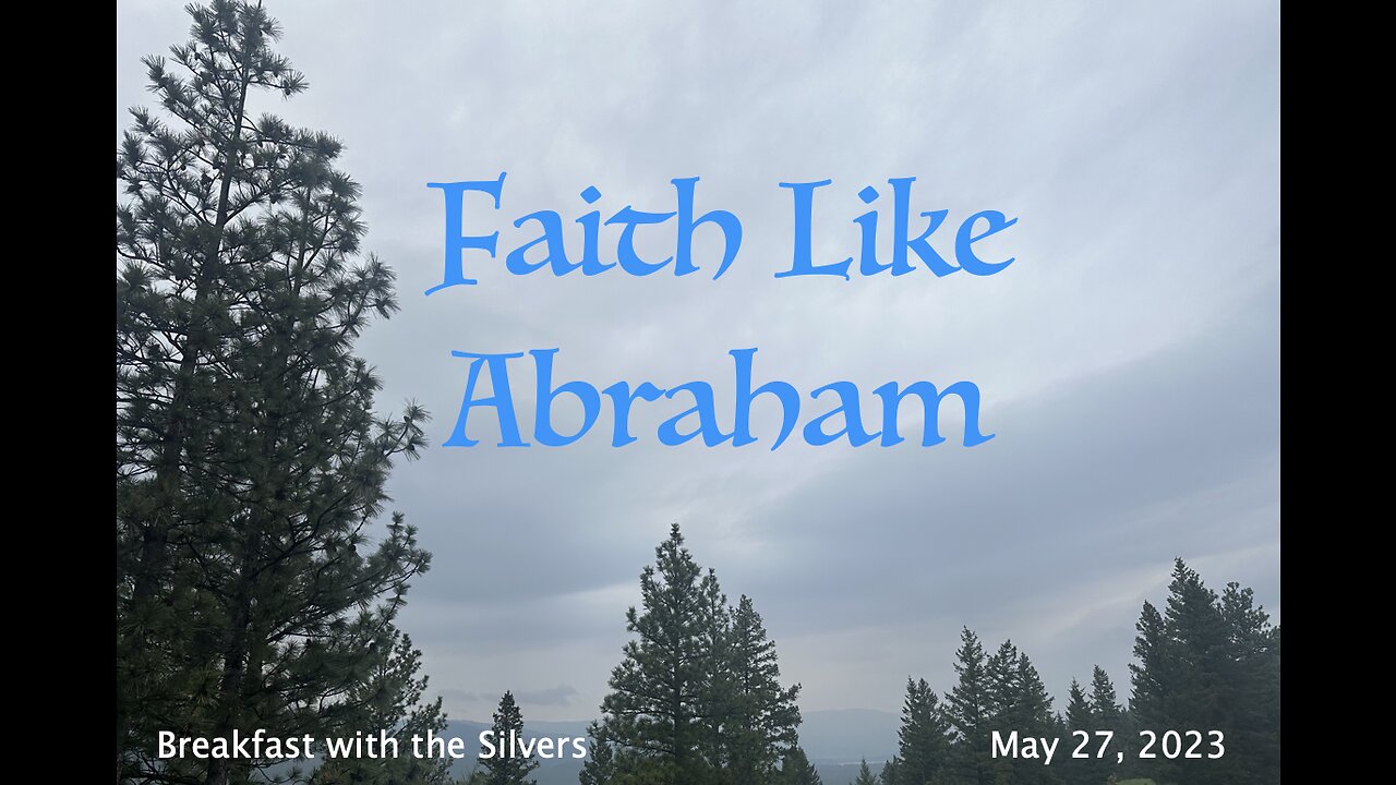 Faith like Abraham - Breakfast with the Silvers & Smith Wigglesworth May 27