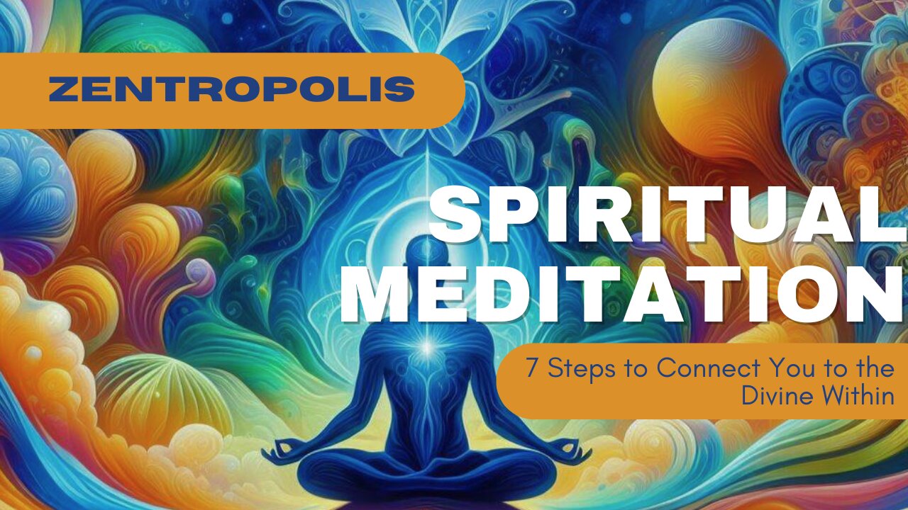 Spiritual Meditation 7 Steps to Connect You to the Divine Within