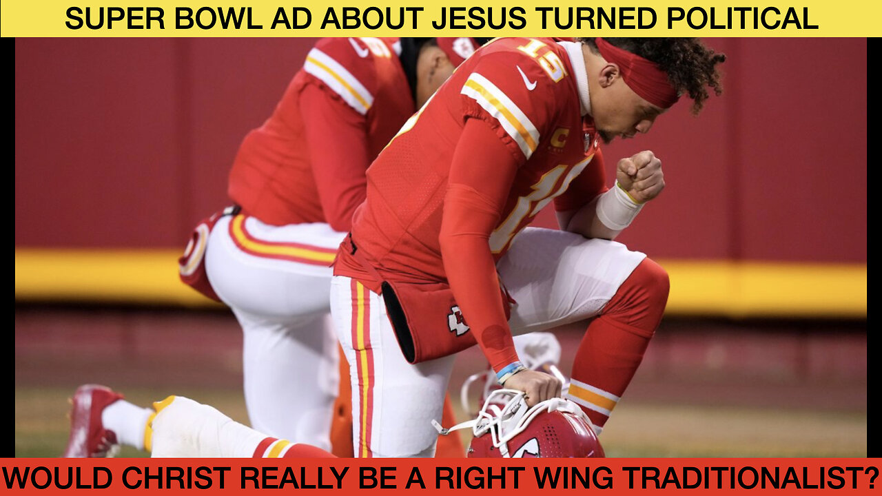 $20 Million Super Bowl Ad About Jesus Has Even Christians Raging!