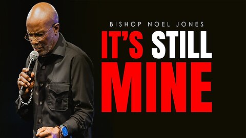 BISHOP NOEL JONES - IT'S STILL MINE