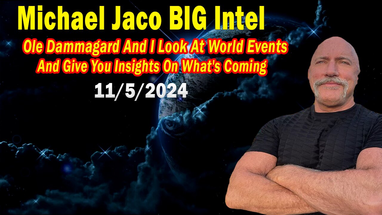 Michael Jaco BIG Intel Nov 5: "Breaking News By Michael Jaco & Ole Dammagard"