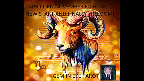 CAPRICORN NOVEMBER FORECAST, NEW START AND FINALLY FREEDOM!