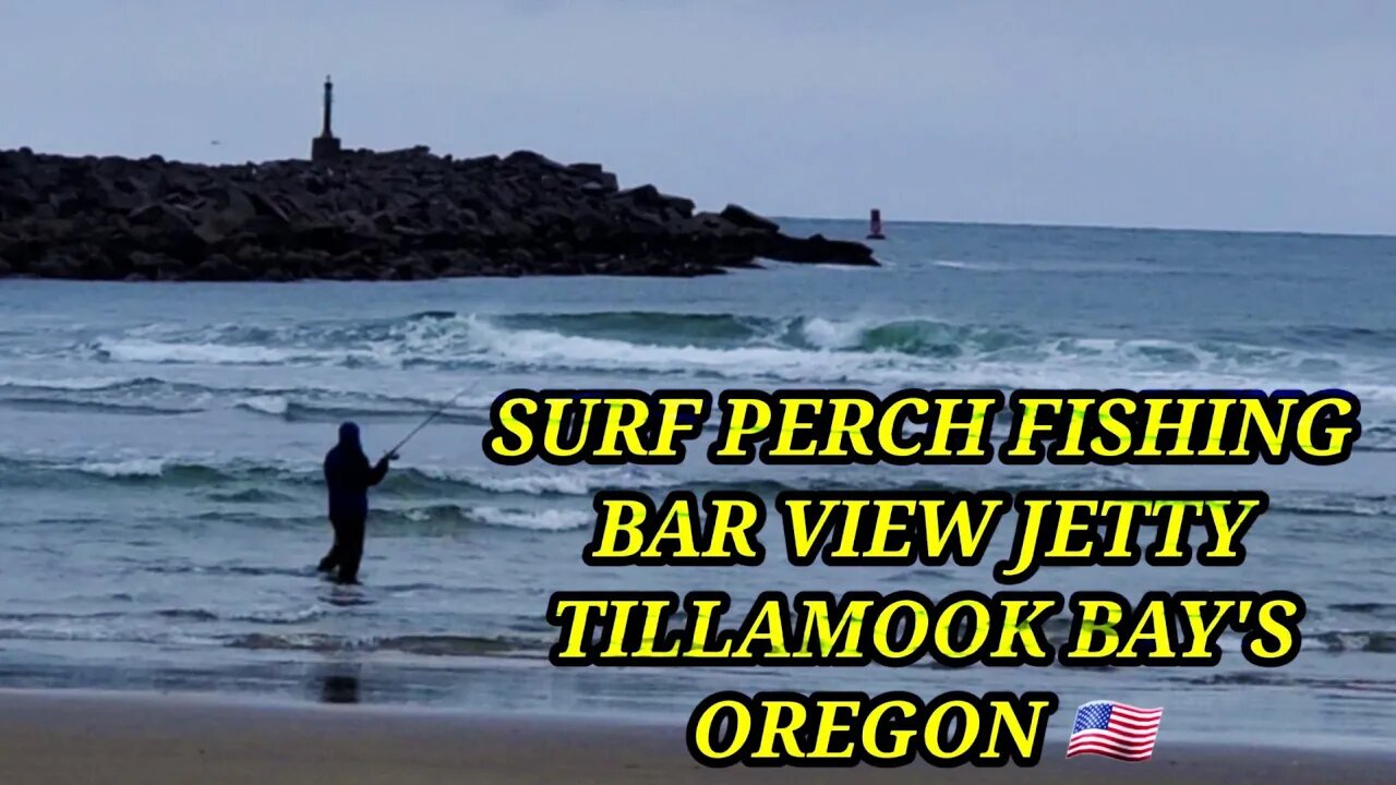 SURF PERCH FISHING" BAR VIEW JETTY" TILLAMOOK BAY'S OREGON πΊπ²