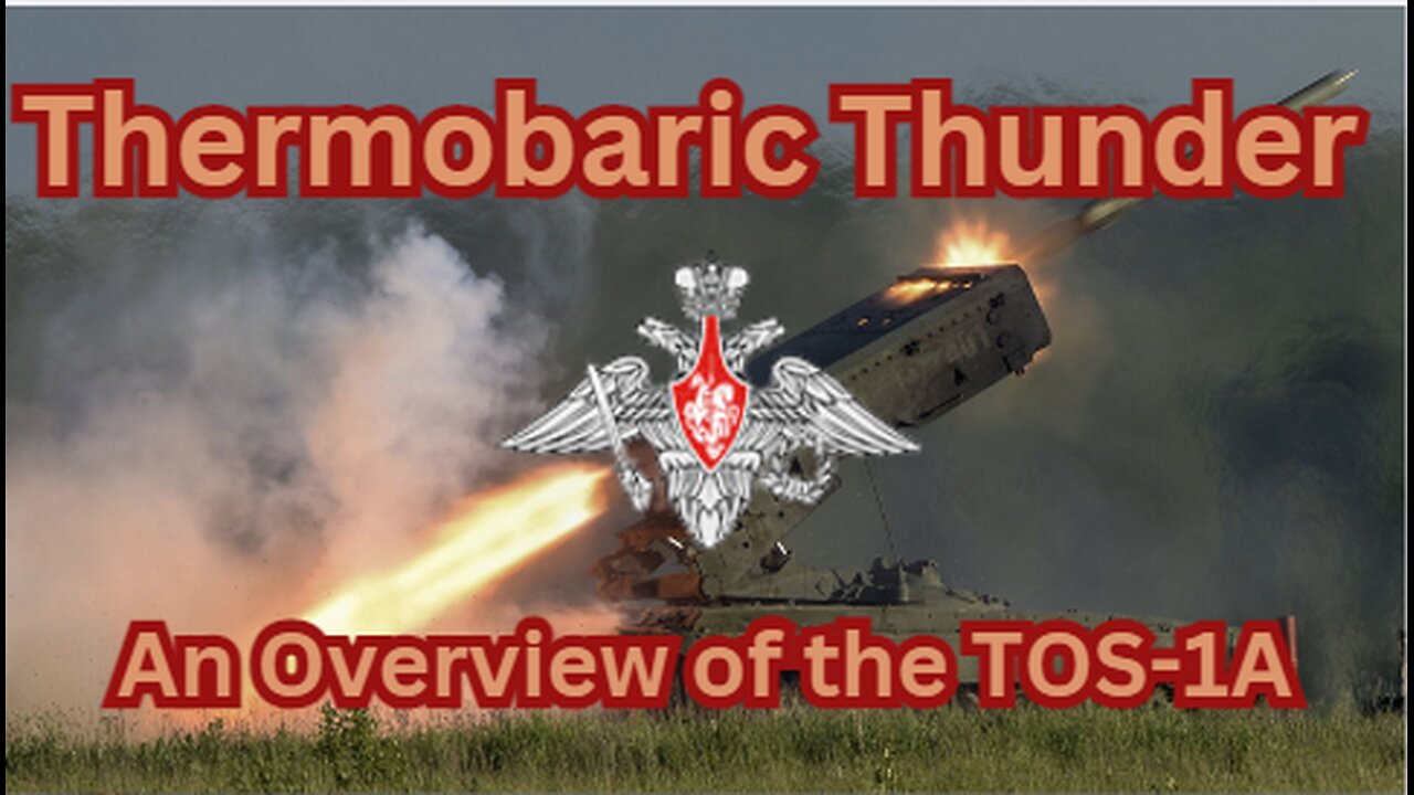 Thermobaric Thunder - An Overview of the TOS-1A