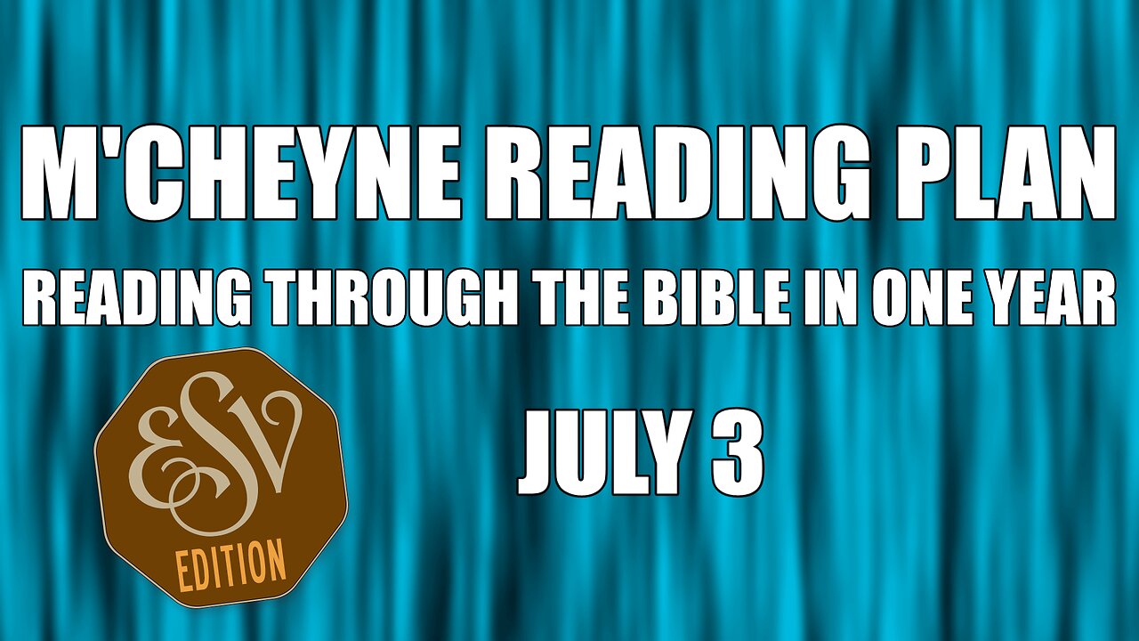 Day 184 - July 3 - Bible in a Year - ESV Edition