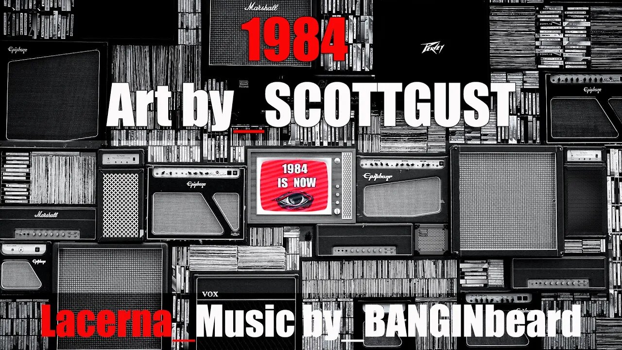 1984 Cover Art by_SCOTTGUST Lacerna Music by_BANGINbeard.