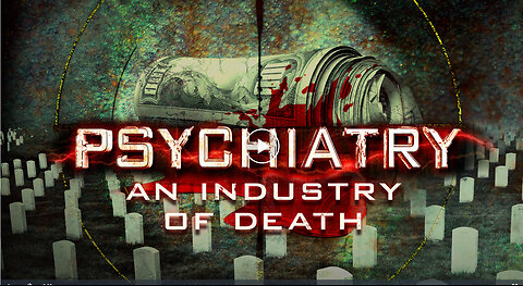 PSYCHIATRY! INDUSTRY OF DEATH!