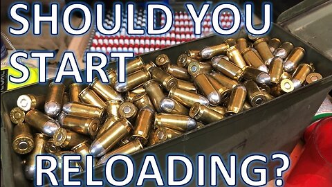 Should you start reloading in 2021/2022???