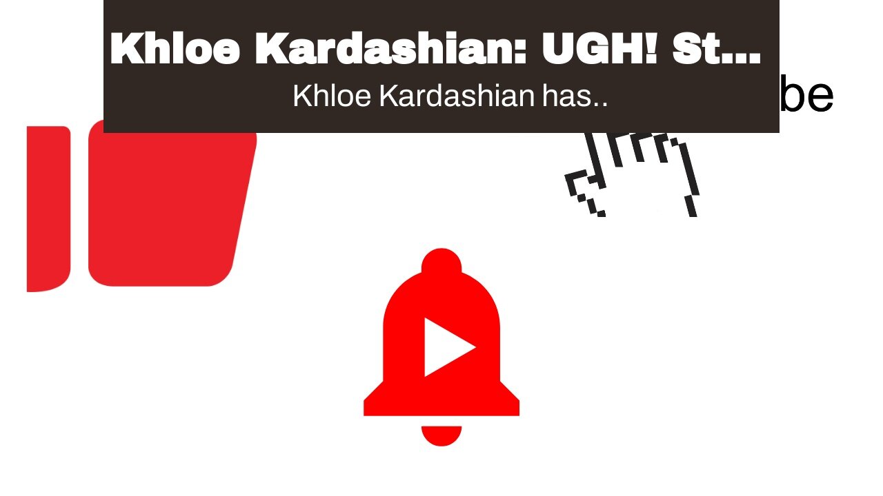 Khloe Kardashian: UGH! Stop Asking If I’m Back with Tristan Thompson!