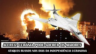 Alerta! Ucrânia PODE Sofrer Os Maiores Ataques Russos Nos Dias Da Independência Ucraniana