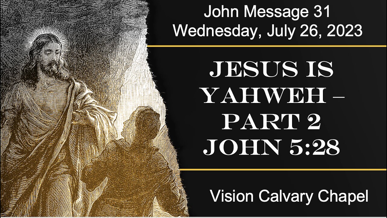 Jesus is Yahweh - Part 2 | The Book of John 5:28