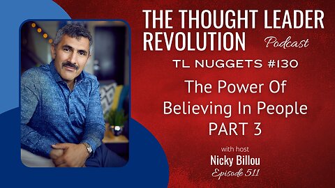 TTLR EP511: TL Nuggets #130 - Believing In People, Part 3