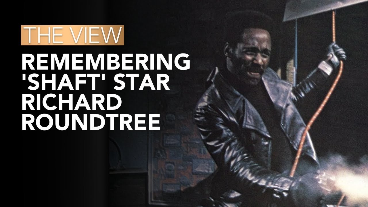 Remembering 'Shaft' Star Richard Roundtree