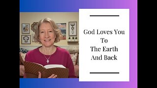 God Loves You To The Earth And Back