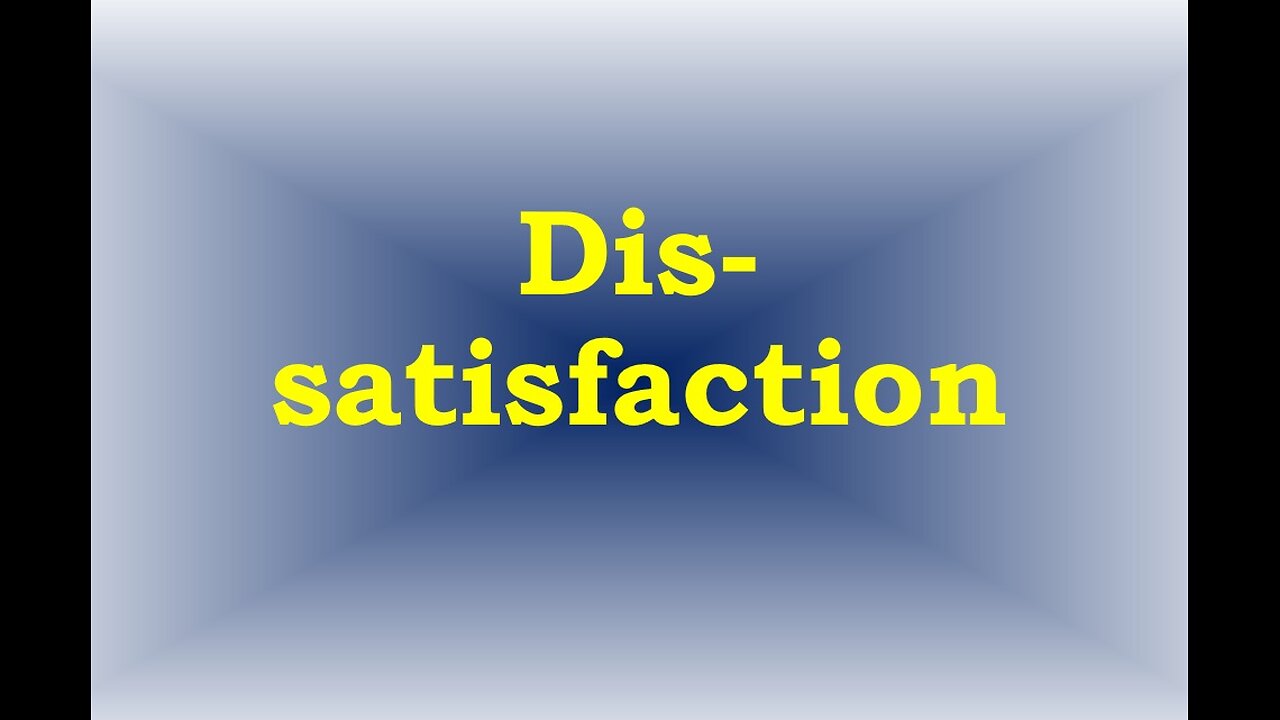 DISSATISFACTION