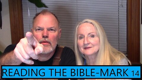 WE WANT YOU TO JOIN US AS WE READ THE BIBLE THIS YEAR - MARK CHAPTER 14