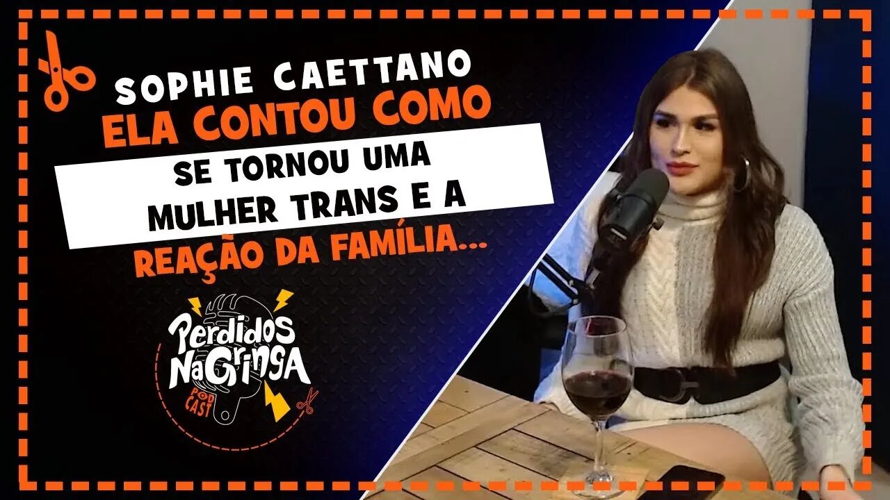 Sophie Caettano - Mulher trans conta como foi sua transição | Cortes Perdidos Na Gringa PDC