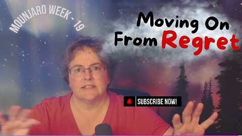 Mounjaro/GLP - W19 - Moving From Regret to Your Future