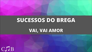 Sucessos do Brega - Vai, Vai Amor