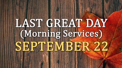 FOT Last Great Day Morning Services - September 22, 2019