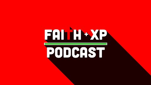 What is Faith XP Podcast?!