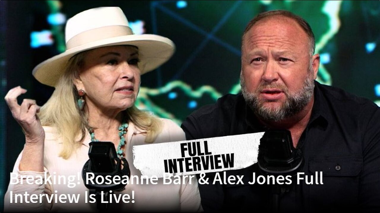 Roseanne Barr & Alex Jones Full Interview Is Live!