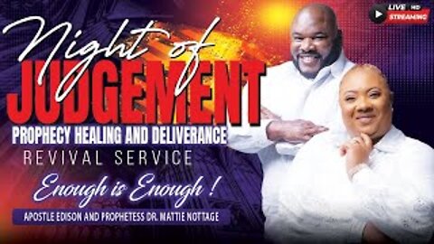 NIGHT OF JUDGEMENT, PROPHECY HEALING & DELIVERANCE! | APOSTLE EDISON & PROPHETESS MATTIE NOTTAGE