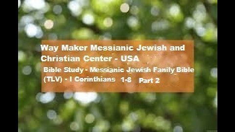 Bible Study - Messianic Jewish Family Bible - TLV - I Corinthians 1- 8 - Part 2