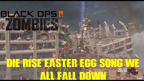 Die Rise Zombies Easter Egg Song We all fall Down