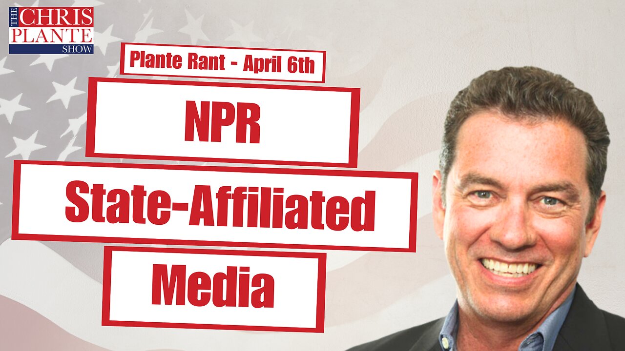 NPR State Affiliated Media | The Chris Plante Show | April 6, 2023