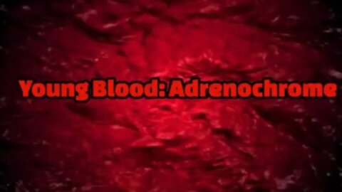 Young Blood: Adrenochrome? @Truth Spitta TV