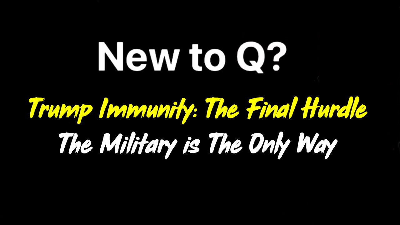 Trump Immunity - The Final Hurdle = The Military Is The Only Way - 3/22/24..