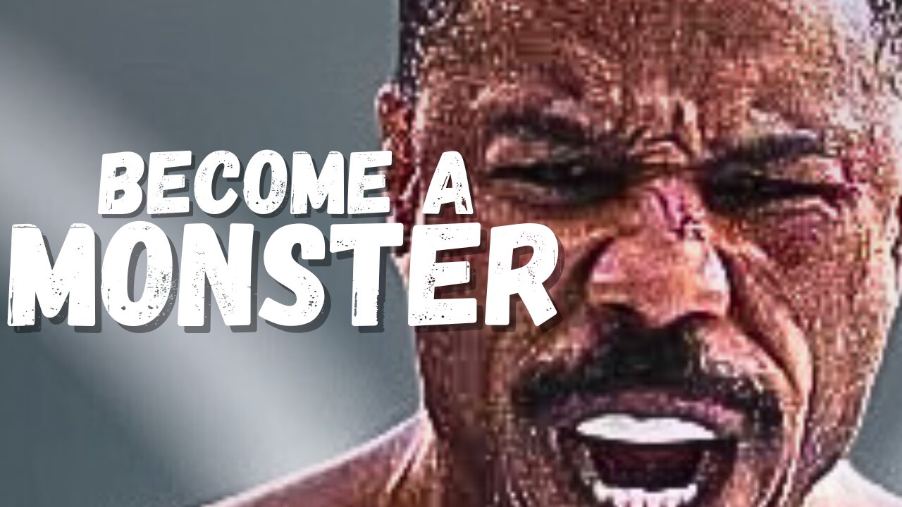 BECOME A MONSTER - Motivational Speech