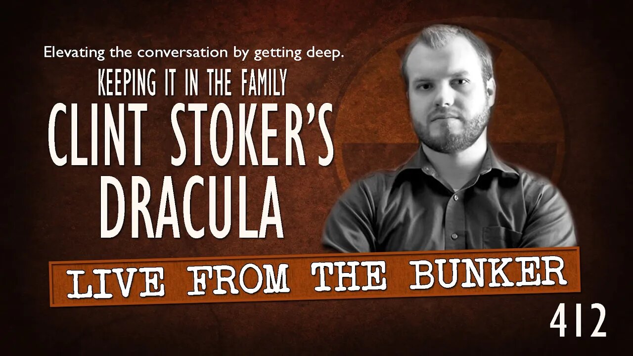 Live From the Bunker 412: Clint Stoker's DRACULA