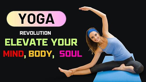 Yoga Revolution: Elevate Your Mind, Body, and Soul