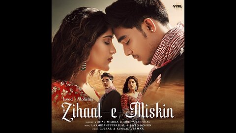 Zihaal e Miskin | Vishal Mishra, Shreya Ghoshal | Rohit Z, Nimrit A | Kunaal V