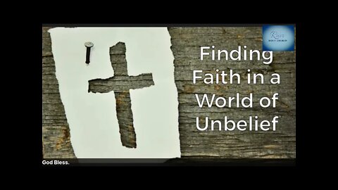 Finding Faith in a World of Unbelief.