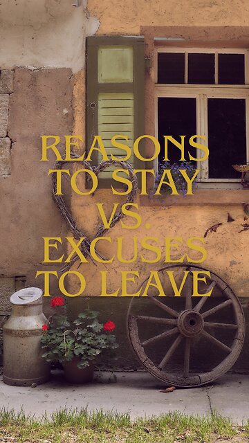 Relationship Truths: Reasons to Stay vs. Excuses to Leave