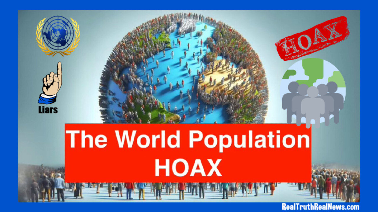 🌎 The Overpopulation Hoax - The Earth is NOT Overpopulated and There's More Than Enough Room For Everyone!