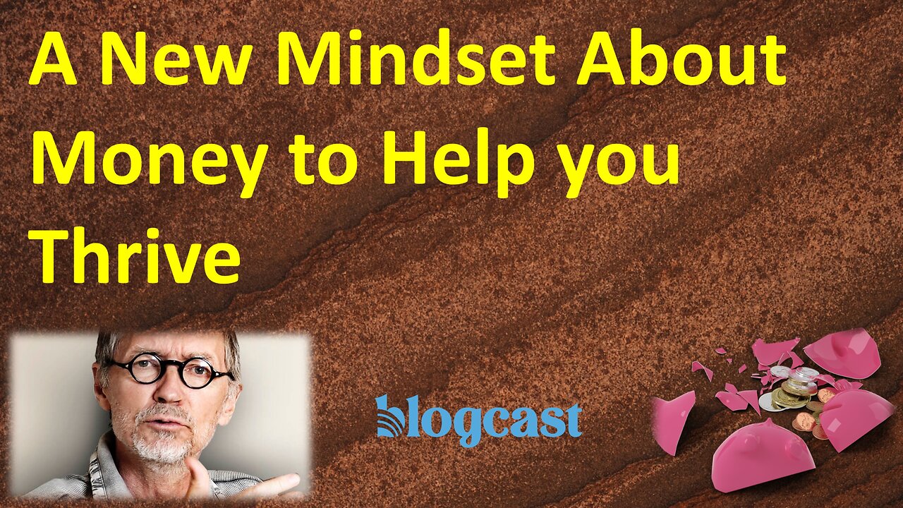 A New Mindset About Money to Help You Thrive (Blogcast)