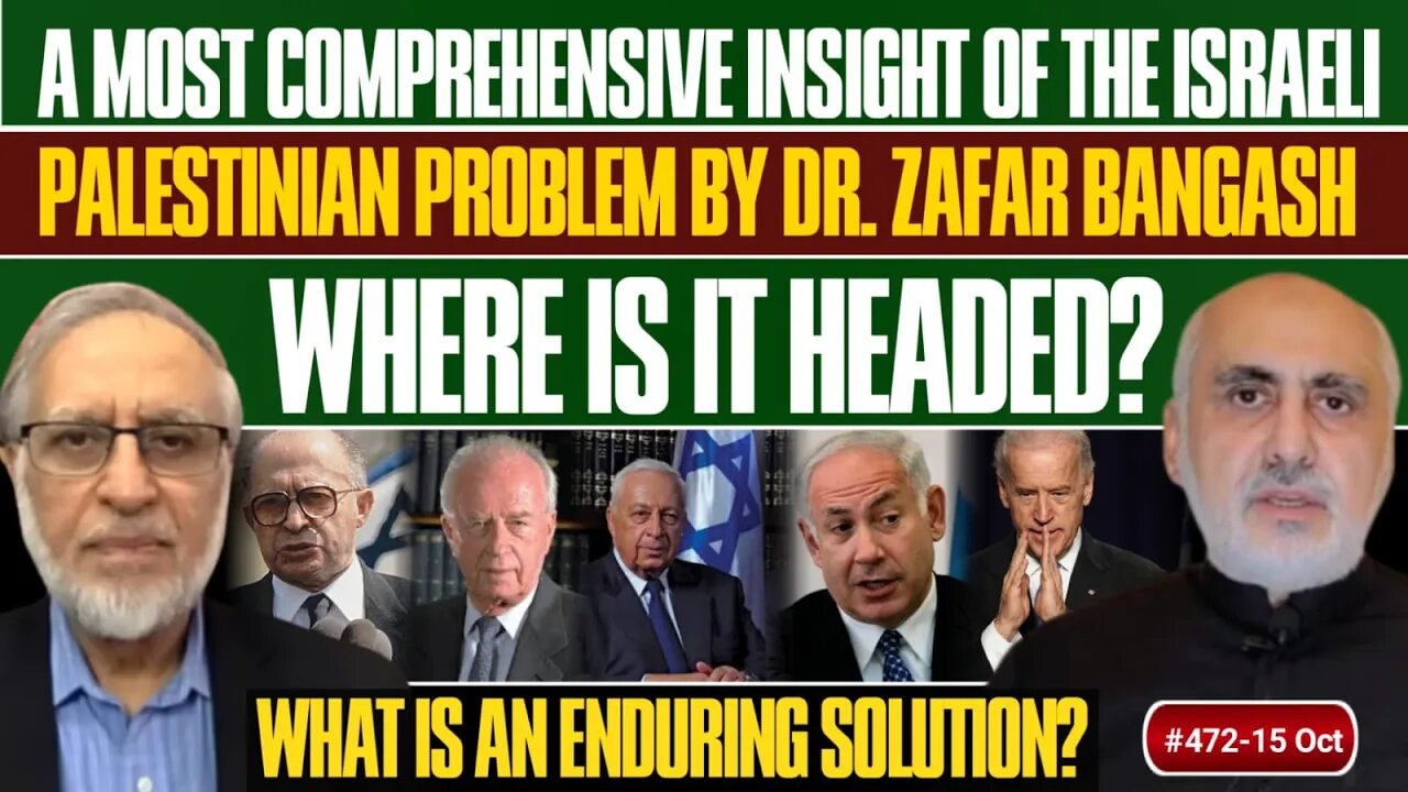 14 Oct. Most comprehensive insight about Palestinian Israeli Problem & its solution by Dr. Bangash!